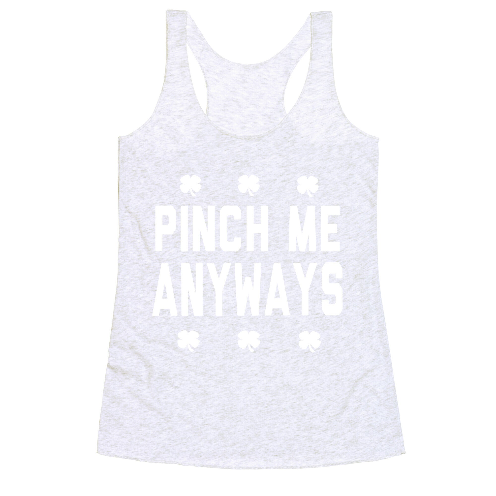 PInch Me Anyways Racerback Tank